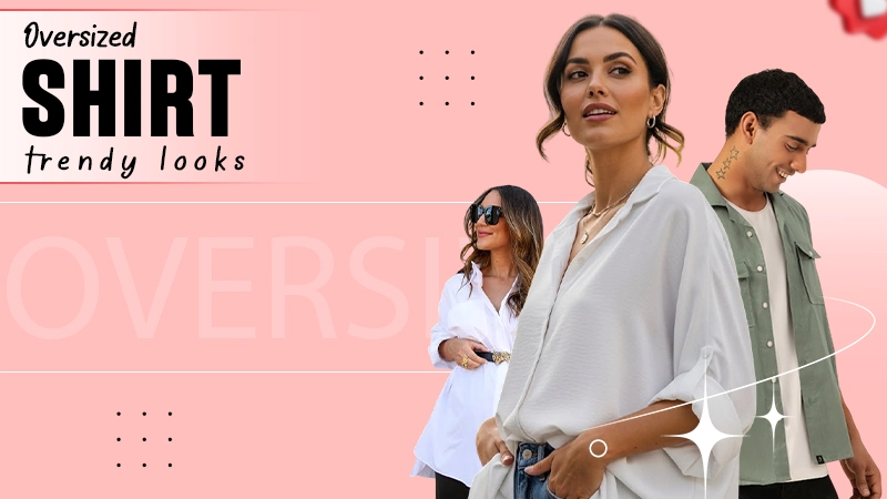 oversized shirt trendy looks