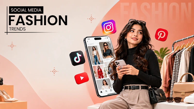 How Social Media Is Changing Fashion Trends in 2026